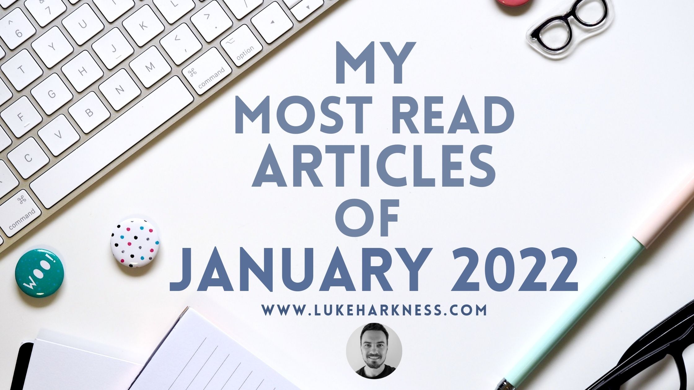 My 5 Most Read Blog Posts from January 2022 | Luke's Blog